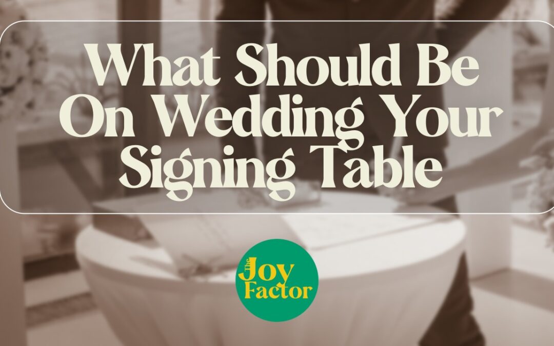 What Should Be On Your Wedding Signing Table